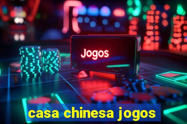 casa chinesa jogos